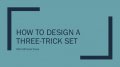 Michael Close - How to Design a Three Trick Set